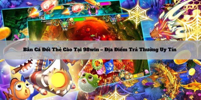 Top 3 tựa game tại sảnh săn bắt cá 98win