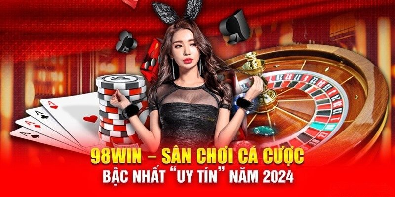 Những lý do mà cược thủ nên đăng ký 98win