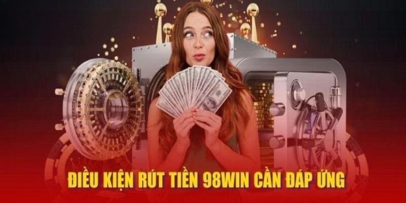 Điều khoản dịch vụ 98Win về vấn đề giao dịch tài chính