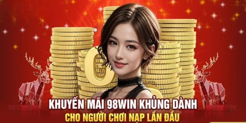 Khuyến mãi 98win tặng thưởng cho các tân binh