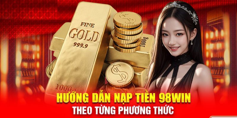 Thao tác giao dịch tại 98win qua từng phương thức 